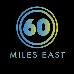 60 Miles East